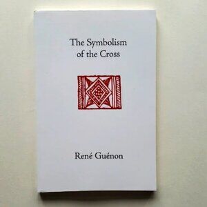 The Symbolism of the Cross by Rene Guenon